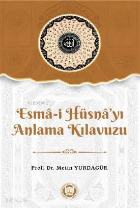 Esma-i Hüsna'yı Anlama Kılavuzu | benlikitap.com