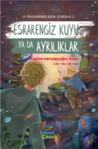 Esrarengiz Kuyu Ya Da Ayrılıkları ;Peygamberlerin İzinde 3 | benlikita