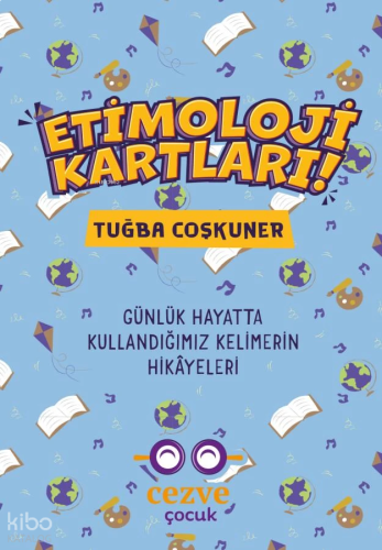 Etimoloji Kartları;Günlük Hayatta Kullandığımız Kelimelerin Hikayeleri