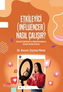 Etkileyici (Influencer) Nasıl Çalışır?;Kaynak Faktörleri ve Mekanizmalarına Yönelik Model Önerisi