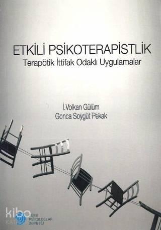Etkili Psikoterapistlik; Terapötik İttifak Odaklı Uygulamalar
