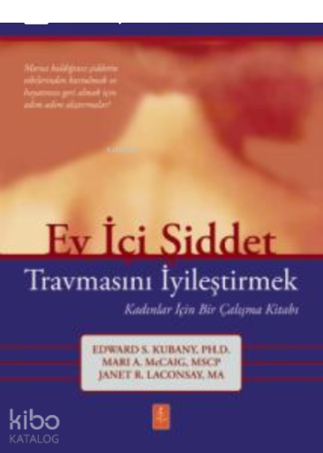 Ev İçi Şiddet Travmasını İyileştirmek ;Kadınlar İçin Bir Çalışma Kitab