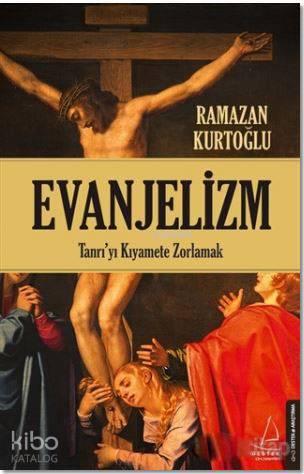 Evanjelizm;Tanrı'yı Kıyamete Zorlamak