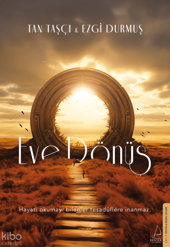 Eve Dönüş;Hayatı Okumayı Bilenler Tesadüflere İnanmaz | benlikitap.com