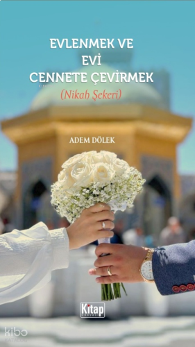 Evlenmek Evi Cennete Çevirmek (Nikah Şekeri)