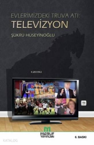 Evlerimizdeki Truva Atı Televizyon | benlikitap.com