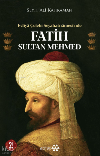 Evliya Çelebi Seyahatnamesi'nde Fatih Sultan Mehmed | benlikitap.com