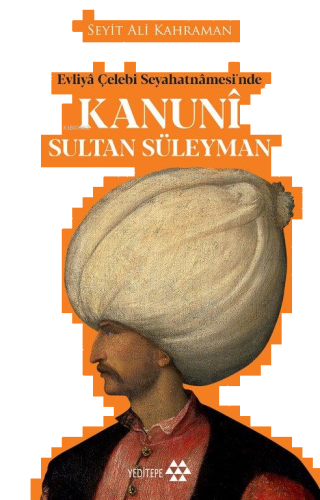 Evliya Çelebi Seyahatnamesi'nde Kanuni Sultan Süleyman