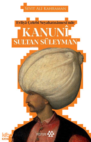 Evliya Çelebi Seyahatnamesi'nde Kanuni Sultan Süleyman