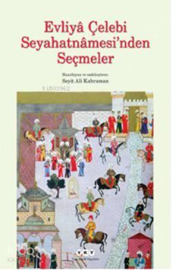 Evliya Çelebi Seyahatnamesinden Seçmeler | benlikitap.com