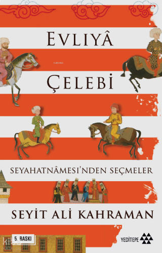 Evliya Çelebi Seyahatnamesi'nden Seçmeler | benlikitap.com