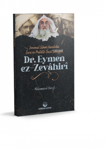 Evrensel İslâmî Hareketin Teori Ve Pratikteki Öncü Şahsiyeti Dr. Eymen