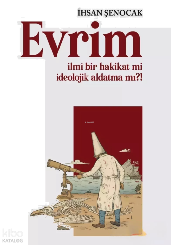 Evrim - İlmi Bir Hakikat mi İdeolojik Aldatma mı?! | benlikitap.com