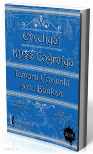 Evveliyat KPSS Coğrafya; Tamamı Çözümlü Soru Bankası 2015