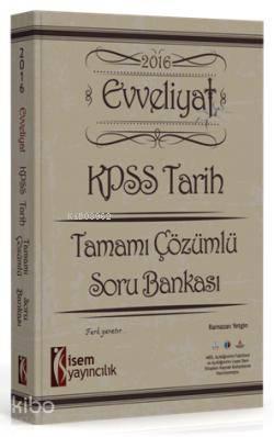 Evveliyat KPSS Tarih Tamamı Çözümlü; Soru Bankası 2016 | benlikitap.co