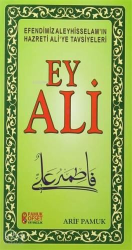 Ey Ali - Efendimiz Aleyhisselamın Hazreti Aliye Tavsiyeleri; (Sohbet-2
