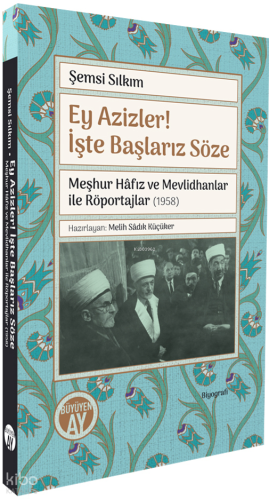 Ey Azizler! İşte Başlarız Söze;Meşhur Hâfız ve Mevlidhanlar ile Röportajlar (1958)