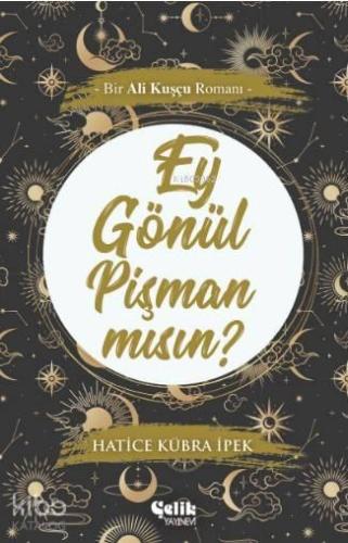 Ey Gönül Pişman mısın?; Bir Ali Kuşçu Romanı