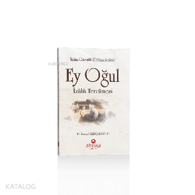Ey Oğul İzahlı Tercümesi | benlikitap.com