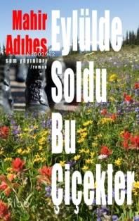 Eylülde Soldu Bu Çiçekler | benlikitap.com