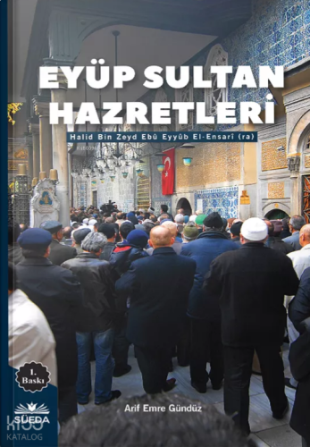 Eyüp Sultan Hazretleri ;Halid Bin Zeyd Ebû Eyyüb El-Ensari (ra.)