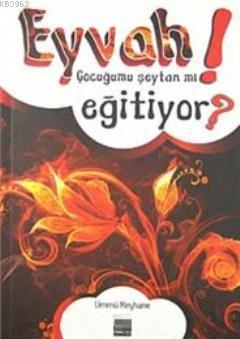 Eyvah! Çocuğumu Şeytan mı Eğitiyor? | benlikitap.com