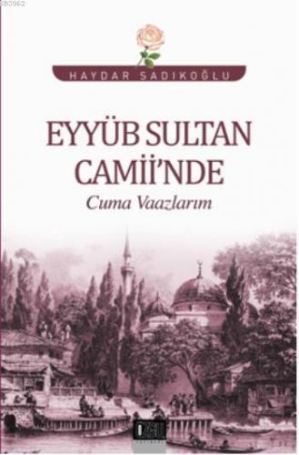 Eyyüb Sultan Camiinde Cuma Vaazlarım | benlikitap.com