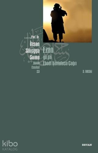 Ezan ya da Ebedi Kurtuluşa Çağrı | benlikitap.com