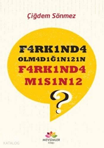F4arkınd4 Olm4d1ğını21n F4rk1nd4m1s1n12 ?