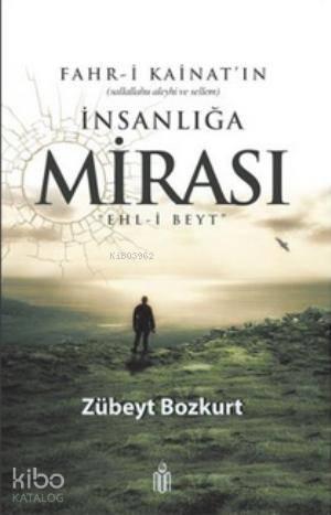 Fahr-i Kainat'ın İnsanlığa Mirası Ehl-i Beyt | benlikitap.com