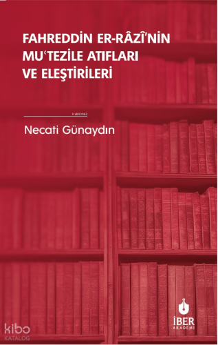 Fahreddin er-Râzî’nin Muʿtezile Atıfları ve Eleştirileri