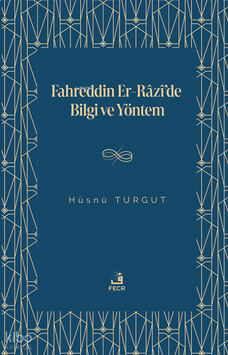Fahreddin Er-Râzî'de Bilgi ve Yöntem