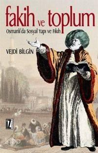Fakih ve Toplum; Osmanlı´da Sosyal Yapı ve Fıkıh | benlikitap.com
