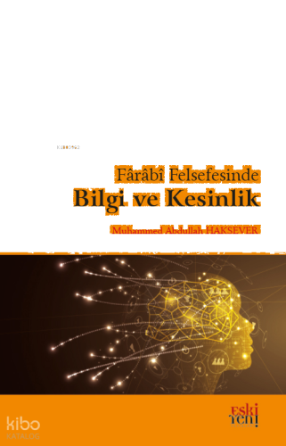 Fârâbî Felsefesinde Bilgi Ve Kesinlik | benlikitap.com
