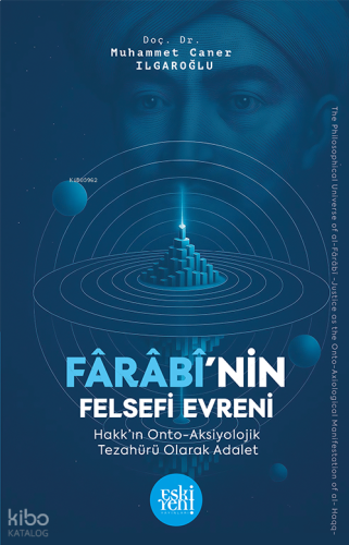 Fârâbî’nin Felsefi Evreni Hakk’ın Onto Aksiyolojik Tezahürü Olarak Adalet