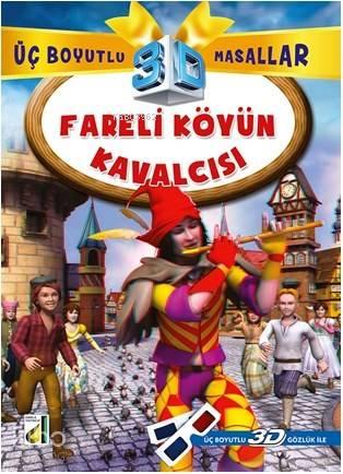 Fareli Köyün Kavalcısı; 3 Boyutlu 3D Masallar | benlikitap.com