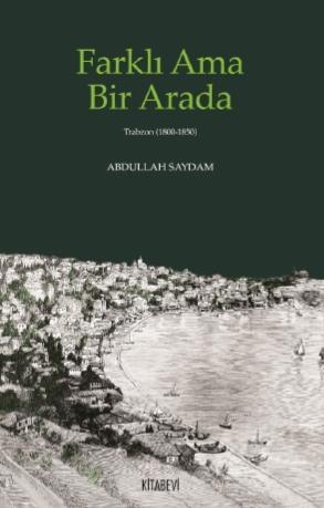 Farklı Ama Bir Arada - Trabzon (1800 - 1850) | benlikitap.com