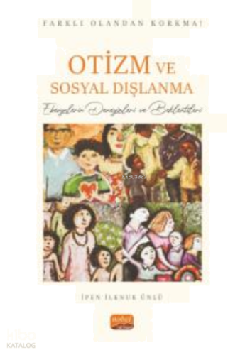 Farklı Olandan Korkma! Otizm Ve Sosyal Dışlanma - Ebevynlerin Deneyimleri ve Beklentileri