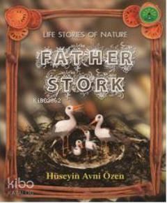 Father Stork; Doğadan Yaşam Öyküleri