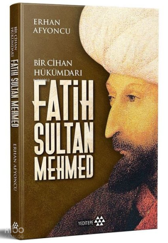 Fatih Sultan Mehmed - Bir Cihan Hükümdarı