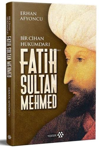 Fatih Sultan Mehmed - Bir Cihan Hükümdarı | benlikitap.com