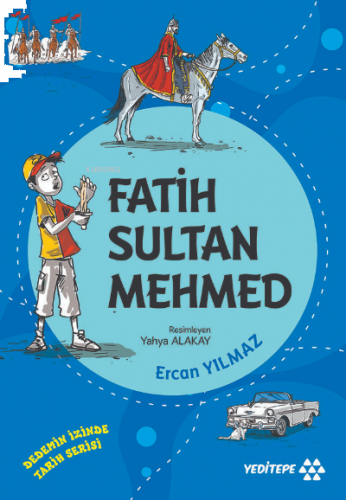 Fatih Sultan Mehmed;Dedemin İzinde Tarih Serisi | benlikitap.com