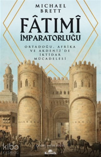 Fatımi İmparatorluğu;Ortadoğu, Afrika Ve Akdeniz’de İktidar Mücadelesi
