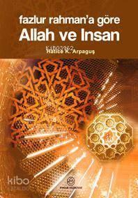 Fazlur Rahman'a Göre Allah ve İnsan | benlikitap.com