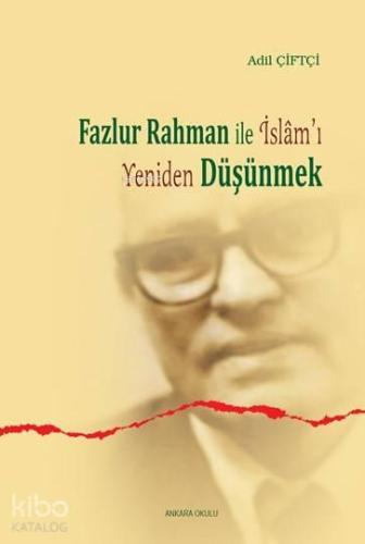 Fazlur Rahman'la İslam'ı Yeniden Düşünmek