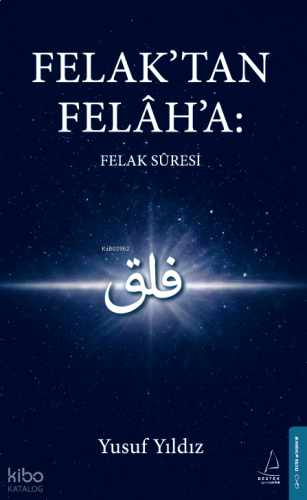 Felak’tan Felâh’a: Felak Suresi | benlikitap.com