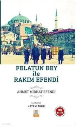 Felatun Bey ile Rakım Efendi ;(Sadeleştirilmiş, İnceleme, Tam Metin) |