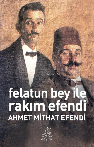 Felatun Bey ve Rakım Efendi (Antik Dünya Klasikleri) | benlikitap.com