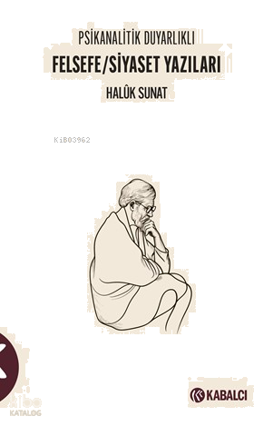 Felsefe - Siyaset Yazıları;Psikanalitik Duyarlıklı