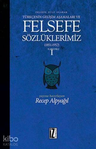Felsefe Sözlüklerimiz - I (1851-1952); Felsefe Dili Olarak Türkçenin Gelişim Aşamaları